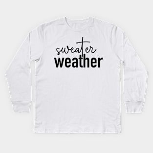 Sweater Weather Kids Long Sleeve T-Shirt